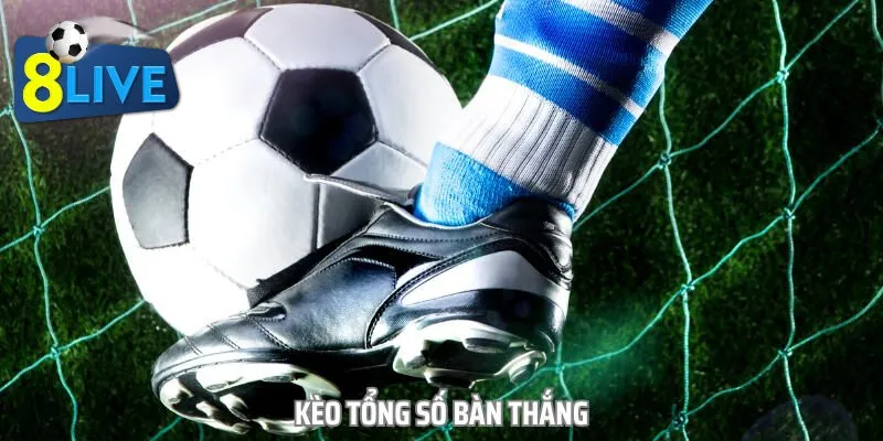 Kèo tổng số bàn thắng là kèo cược được nhiều anh em ưa chuộng